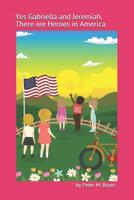 Yes Gabriella and Jeremiah, There Are Heroes in America 1980812004 Book Cover