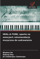 HEAL-A-TUNE, oparta na emocjach rekomendacja muzyczna do uzdrawiania (Polish Edition) 620846336X Book Cover