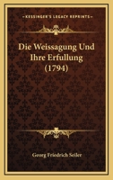 Die Weissagung Und Ihre Erfullung (1794) 1272041891 Book Cover
