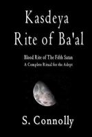 Kasdeya Rite of Ba'al: Blood Rite of the Fifth Satan 1453785582 Book Cover