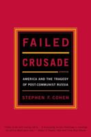 Failed Crusade: America and the Tragedy of Post-Communist Russia, Updated Edition 0393322262 Book Cover