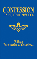 Confession - It's Fruitful Practice (With an Examination of Conscience) 0895556758 Book Cover