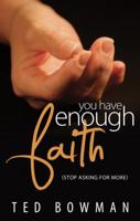You Have Enough Faith Stop Asking for More 0979689910 Book Cover