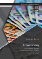 Crowdfunding: Grundlagen und Strategien für Kapitalsuchende und Geldgeber: Korrigierte Neuausgabe 3954853752 Book Cover