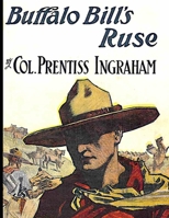 Buffalo Bill's Ruse; Or, Won by Sheer Nerve 9356088764 Book Cover