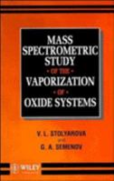 Mass Spectrometric Study of the Vaporization of Oxide Systems 0471939889 Book Cover
