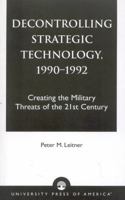 Decontrolling Strategic Technology, 1990-1992 0761821953 Book Cover