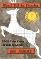 Word Fill In Puzzles For Adults: 2000 Criss Cross Words To Locate B0B6LLM8XS Book Cover