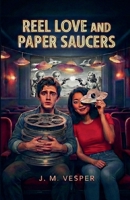 Reel Love and Paper Saucers B0GQG7WHHN Book Cover