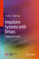 Impulsive Systems with Delays: Stability and Control 9811646864 Book Cover