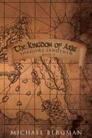 The Kingdom of Arke: Shadows Lengthen 1512758957 Book Cover