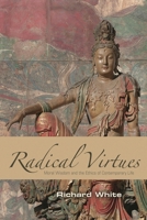 Radical Virtues: Moral Wisdom and the Ethics of Contemporary Life 0742561003 Book Cover