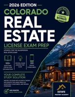 Colorado Real Estate Exam Guide: Master the Exam with In-Depth Theory, 500 Expertly Explained Practice Questions, Flashcards, and Proven Strategies 1806477629 Book Cover