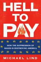 Hell to Pay: How the Suppression of Wages Is Destroying America 0593421256 Book Cover