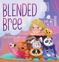 Blended Bree: A Child's Discovery of Blended Families 1736960008 Book Cover