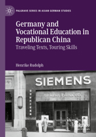 Germany and Vocational Education in Republican China: Traveling Texts, Touring Skills 3030949362 Book Cover