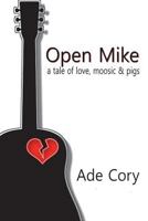 Open Mike: a tale of love, moosic & pigs 1912601796 Book Cover