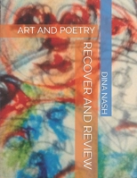 RECOVER AND REVIEW: ART AND POETRY B08BDMH5MV Book Cover