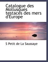 Catalogue Des Mollusques Testac?'s Des Mers D'Europe 1116770997 Book Cover