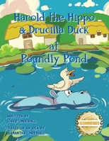Harold the Hippo and Drucilla Duck at Poundly Pond 1958176044 Book Cover