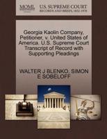 Georgia Kaolin Company, Petitioner, v. United States of America. U.S. Supreme Court Transcript of Record with Supporting Pleadings 1270410016 Book Cover