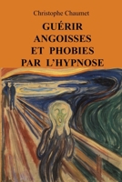 Guérir Angoisses et Phobies par l'Hypnose B0FV88LQTF Book Cover