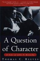 A Question of Character: A Life of John F. Kennedy 0029259657 Book Cover