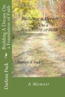 Building A Dream On a Foundation of Faith 1500706604 Book Cover