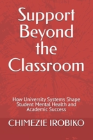 Support Beyond the Classroom: How University Systems Shape Student Mental Health and Academic Success B0FLK7B3SM Book Cover