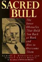 Sacred Bull: The Inner Obstacles That Hold You Back at Work and How to Overcome Them 0471598364 Book Cover