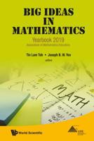 Big Ideas in Mathematics: Yearbook 2019, Association of Mathematics Educators 9811205361 Book Cover