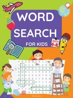 Word Search for Kids Ages 6-8: Word Search and Activity Book for kids ages 6-8 Practice Spelling, Learn Vocabulary, Improve Reading Skills from 100 Word Search Puzzles. 6279036200 Book Cover