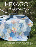 Hexagon Happenings: Complete Step-By-Step Photo Guide to Hexagon Techniques with 15 Quilts & Projects 1935726668 Book Cover