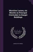 Munition Lasses, Six Months as Principal Overlooker in Danger Buildings 1346725195 Book Cover