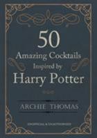 50 Amazing Cocktails Inspired by Harry Potter 1785386115 Book Cover