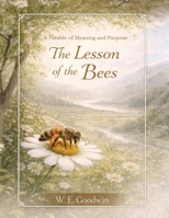 The Lesson Of The Bees: A Parable Of Meaning And Purpose 1971714534 Book Cover