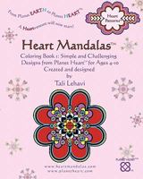 Heart Mandalas: Coloring Book 1: Simple and Challenging Designs from Planet Heart, for Ages 4-10 1450567754 Book Cover