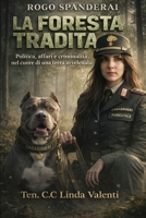 La foresta tradita: Politica, affari e criminalità nel cuore di una terra avvelenata (Italian Edition) B0GJFRSMPJ Book Cover
