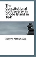 The Constitutional Controversy in Rhode Island in 1841 1113260823 Book Cover