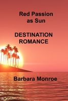 Red Passion as Sun: Destination Romance 1806303914 Book Cover