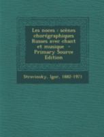 Les noces: scènes chorégraphiques Russes avec chant et musique 1293672866 Book Cover