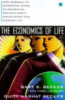The Economics of Life: From Baseball to Affirmative Action to Immigration, How Real-World Issues Affect Our Everyday Life 0070067090 Book Cover
