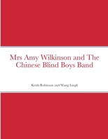 Mrs Amy Wilkinson and The Chinese Blind Boys Band 1471034291 Book Cover