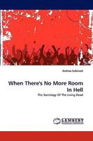 When There's No More Room in Hell: The Sociology Of The Living Dead 3838387783 Book Cover