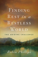 Finding Rest in a Restless World: The Abiding Challenge B0FQKZDRF5 Book Cover