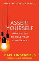 Assert Yourself: Simple Steps to Build Your Confidence 0007557973 Book Cover