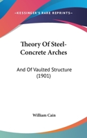 Theory Of Steel-Concrete Arches: And Of Vaulted Structure 1104412721 Book Cover