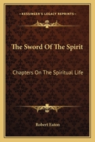 The Sword Of The Spirit: Chapters On The Spiritual Life 1430460180 Book Cover