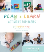 Easy Play Projects for Little Ones : 65 Fun Activities to Promote Growth, Learning & Development from Birth to Two Years Old 1645673987 Book Cover