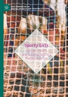 Sporty Girls: Gender, Health and Achievement in a Postfeminist Era 3030672484 Book Cover